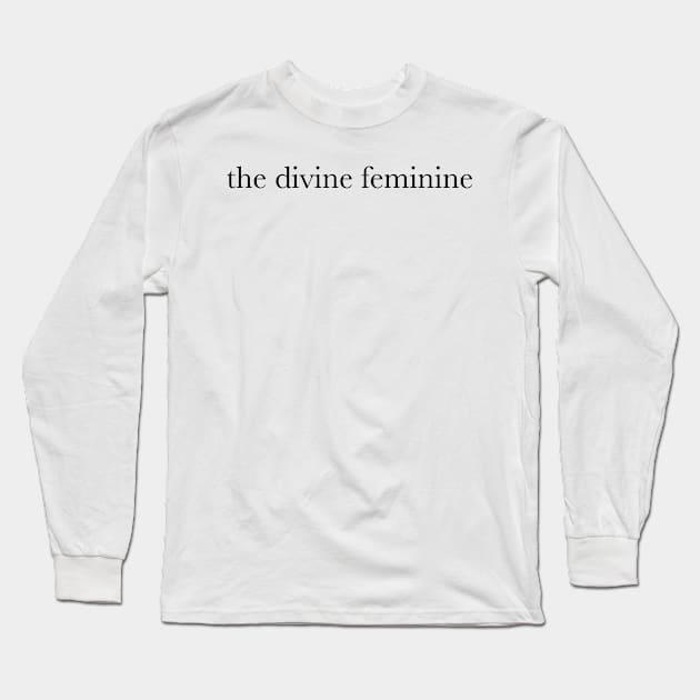 the divine feminine <3 Long Sleeve T-Shirt by saraholiveira06